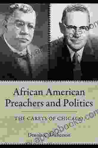 African American Preachers And Politics: The Careys Of Chicago (Margaret Walker Alexander In African American Studies)