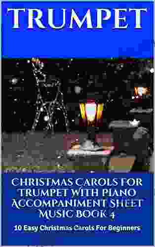 Christmas Carols For Trumpet With Piano Accompaniment Sheet Music 4: 10 Easy Christmas Carols For Beginners