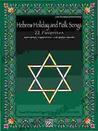 Hebrew Holiday And Folk Songs: With Lyrics Translations And Guitar Chords For Late Elementary To Intermediate Piano