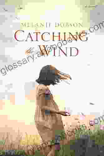 Catching the Wind Melanie Dobson