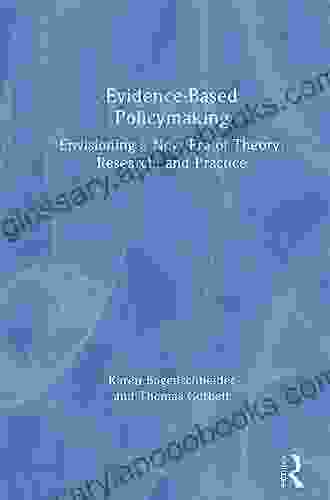 Evidence Based Policymaking: Envisioning a New Era of Theory Research and Practice