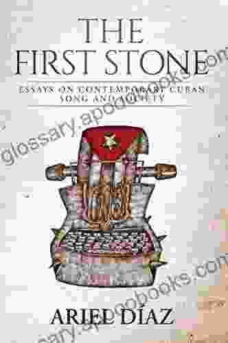 The First Stone: Essays On Contemporary Cuban Song And Society (Cuban Beat 3)