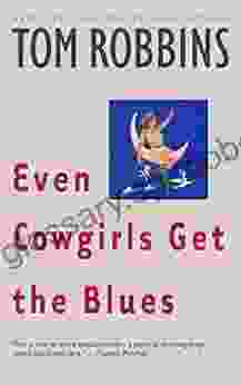 Even Cowgirls Get The Blues: A Novel