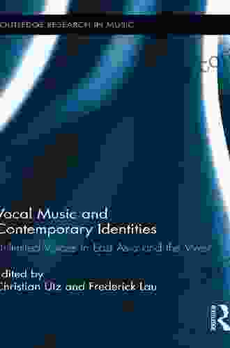 Vocal Music and Contemporary Identities: Unlimited Voices in East Asia and the West (Routledge Research in Music 3)