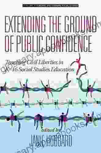 Extending the Ground of Public Confidence: Teaching Civil Liberties in K 16 Social Studies Education (Teaching and Learning Social Studies)