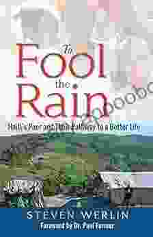 To Fool The Rain: Haiti S Poor And Their Pathway To A Better Life