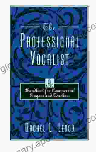 The Professional Vocalist: A Handbook For Commercial Singers And Teachers