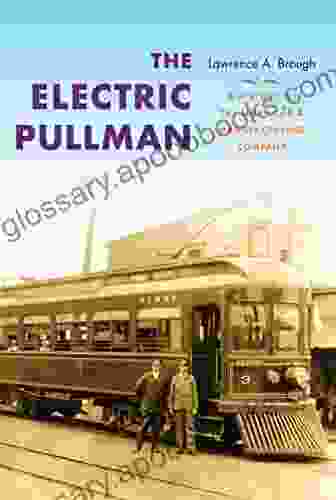 The Electric Pullman: A History Of The Niles Car Manufacturing Company (Railroads Past And Present)