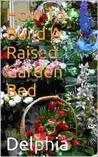 How To Build A Raised Garden Bed