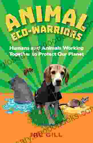 Animal Eco Warriors: Humans and Animals Working Together to Protect Our Planet