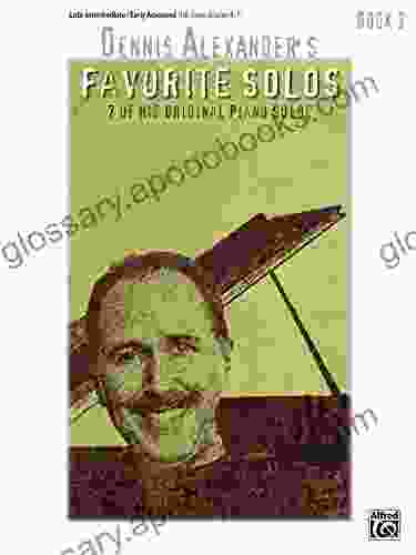 Dennis Alexander S Favorite Solos 3: 7 Of His Original Piano Solos