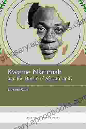 Kwame Nkrumah And The Dream Of African Unity