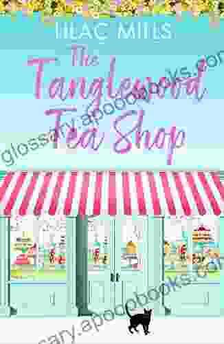 The Tanglewood Tea Shop: A laugh out loud romantic comedy of new starts and finding home (Tanglewood Village 1)