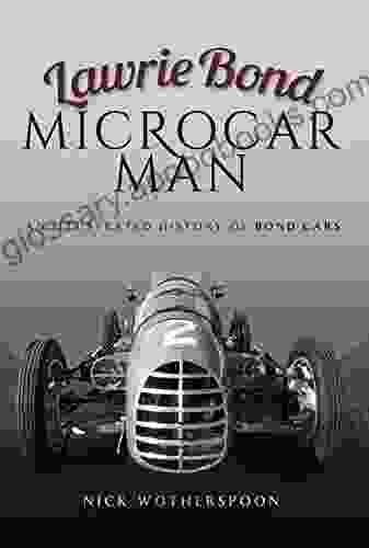 Lawrie Bond Microcar Man: An Illustrated History of Bond Cars