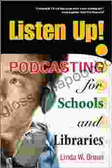 Listen Up : Podcasting for Schools and Libraries