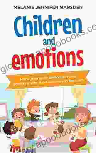 Children and Emotions: Manage to Know and Control your Emotions with short Exercises to Feel Calm