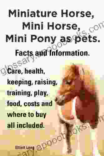 Miniature Horse Mini Horse Mini Pony as pets Facts and Information Miniature horses care health keeping raising training play food costs and where to buy all included