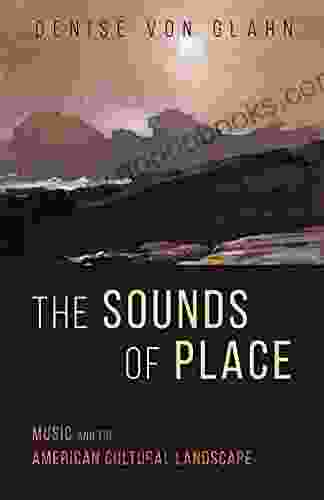 The Sounds Of Place: Music And The American Cultural Landscape (Music In American Life)