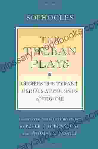 The Theban Plays: Oedipus The Tyrant Oedipus At Colonus Antigone (Agora Editions)