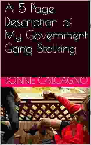 A 5 Page Description of My Government Gang Stalking