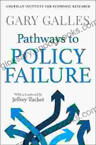 Pathways To Policy Failure Gary Galles