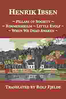 Pillars of Society Rosmersholm Little Eyolf When We Dead Awaken