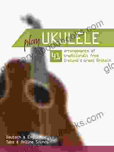 Play Ukulele 41 arrangements of traditionals from Ireland Great Britain Deutsch English Tabs Online Sounds