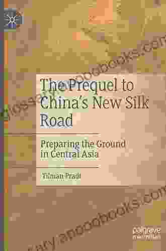 The Prequel To China S New Silk Road: Preparing The Ground In Central Asia