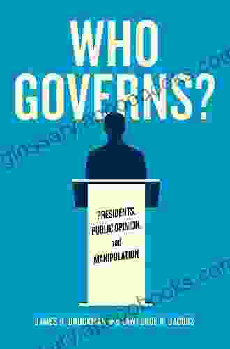 Who Governs?: Presidents Public Opinion And Manipulation (Chicago Studies In American Politics)