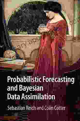 Probabilistic Forecasting And Bayesian Data Assimilation (Cambridge Texts In Applied Mathematics)