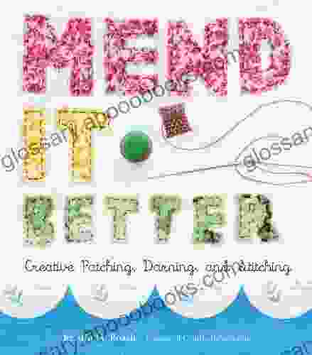 Mend It Better: Creative Patching Darning and Stitching