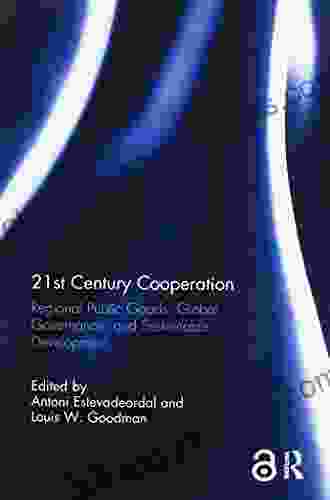 21st Century Cooperation: Regional Public Goods Global Governance And Sustainable Development