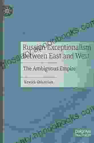 Russian Exceptionalism Between East And West: The Ambiguous Empire