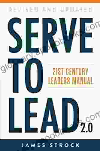 Serve To Lead: 21st Century Leaders Manual