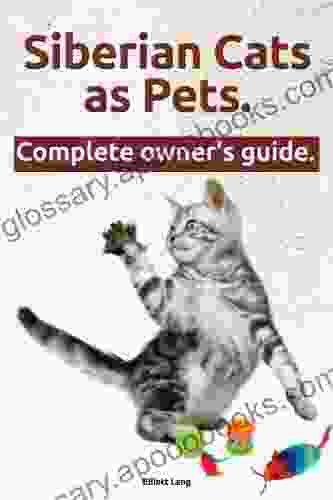 Siberian Cats as Pets Siberian Cats: facts and information The Complete Owner s Guide