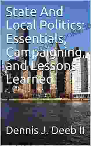 State And Local Politics: Essentials Campaigning And Lessons Learned