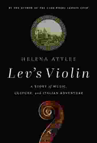 Lev S Violin: A Story Of Music Culture And Italian Adventure