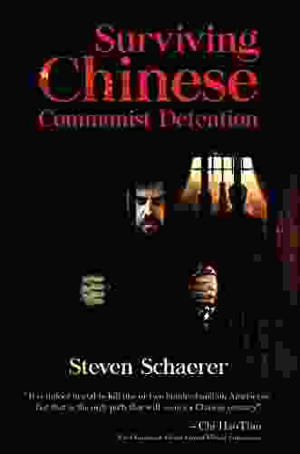 Surviving Chinese Communist Detention Steven Schaerer