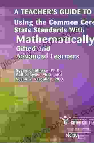 A Teacher s Guide to Using the Common Core State Standards With Gifted and Advanced Learners in the English/Language Arts