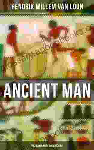 Ancient Man: The Beginning Of Civilizations: History Of The Ancient World Retold For Children