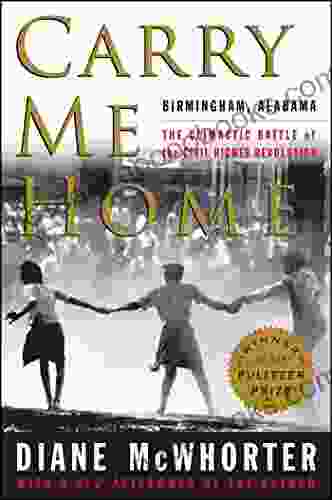 Carry Me Home: Birmingham Alabama: The Climactic Battle Of The Civil Rights Revolution