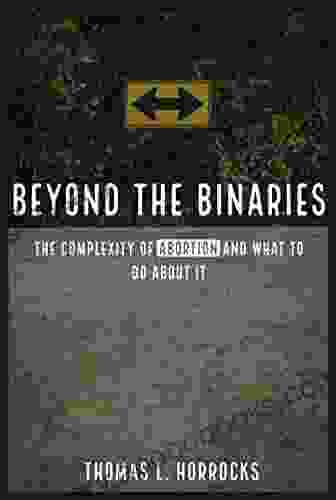 Beyond The Binaries: The Complexity Of Abortion And What To Do About It