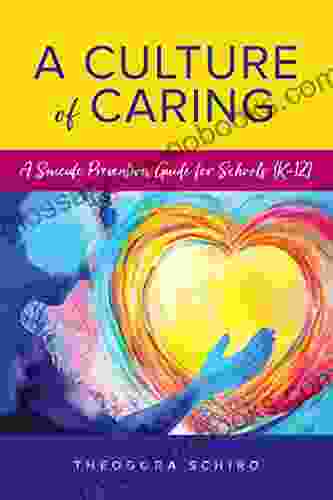 A Culture of Caring: A Suicide Prevention Guide for Schools (K 12)