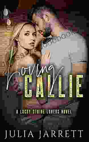 Loving Callie: A Lucky Strike Lovers Novel (Lucky Strike Lovers Quartet 1)