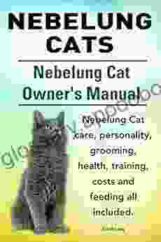 Nebelung Cats Nebelung Cat care personality grooming health training costs and feeding all included Nebelung Cat Owners Manual