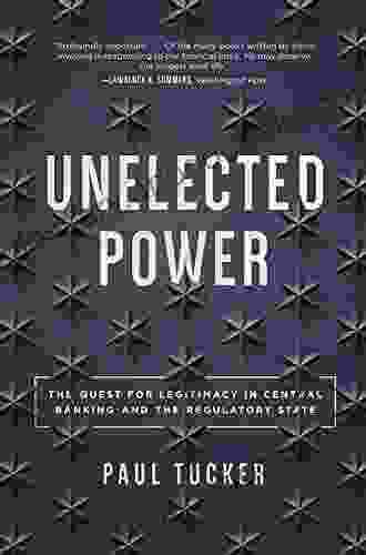 Unelected Power: The Quest for Legitimacy in Central Banking and the Regulatory State