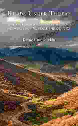 Kurds Under Threat: The Role Of Kurdish Transnational Networks During Peace And Conflict (Kurdish Societies Politics And International Relations)