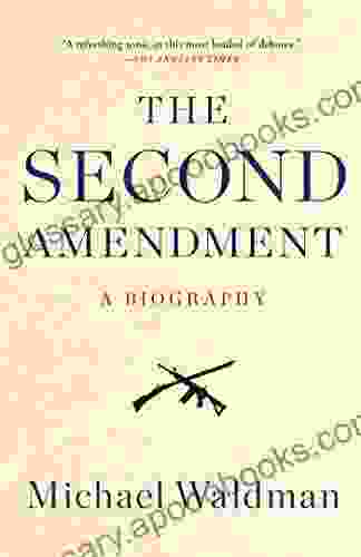 The Second Amendment: A Biography