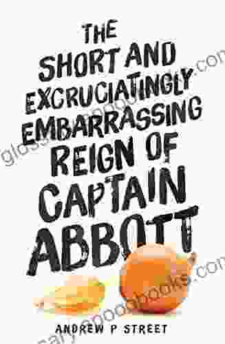 The Short And Excruciatingly Embarrassing Reign Of Captain Abbott