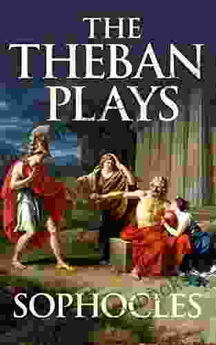 Theban Plays The The: Oedipus at Colonus Oedipus Rex Antigone